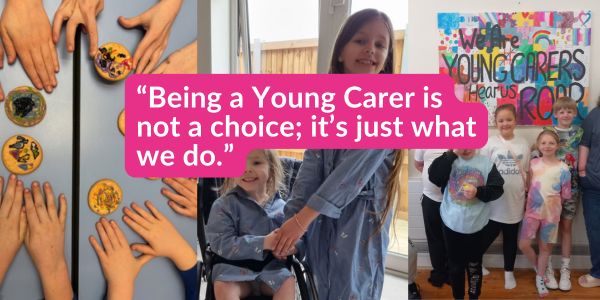 Website hero image (1) "Collage showing young carers decorating biscuits, two sisters smiling with one in a wheelchair, and a group of children in front of a colourful Young Carers sign. Overlaid text reads ‘Being a young carer is not a choice; it’s just what we do.’ Support Action for Family Carers Young Carer Appeal to help children who care for loved ones."