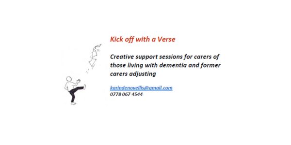 Kick off with a Verse Creative support sessions for carers of those living with dementia and former carers adjusting karindenovellis@gmail.com