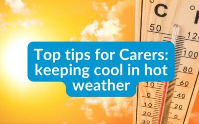 Top tips for Carers: keeping cool in hot weather
