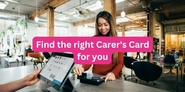 New on our website: Find the right Carer’s Card for you